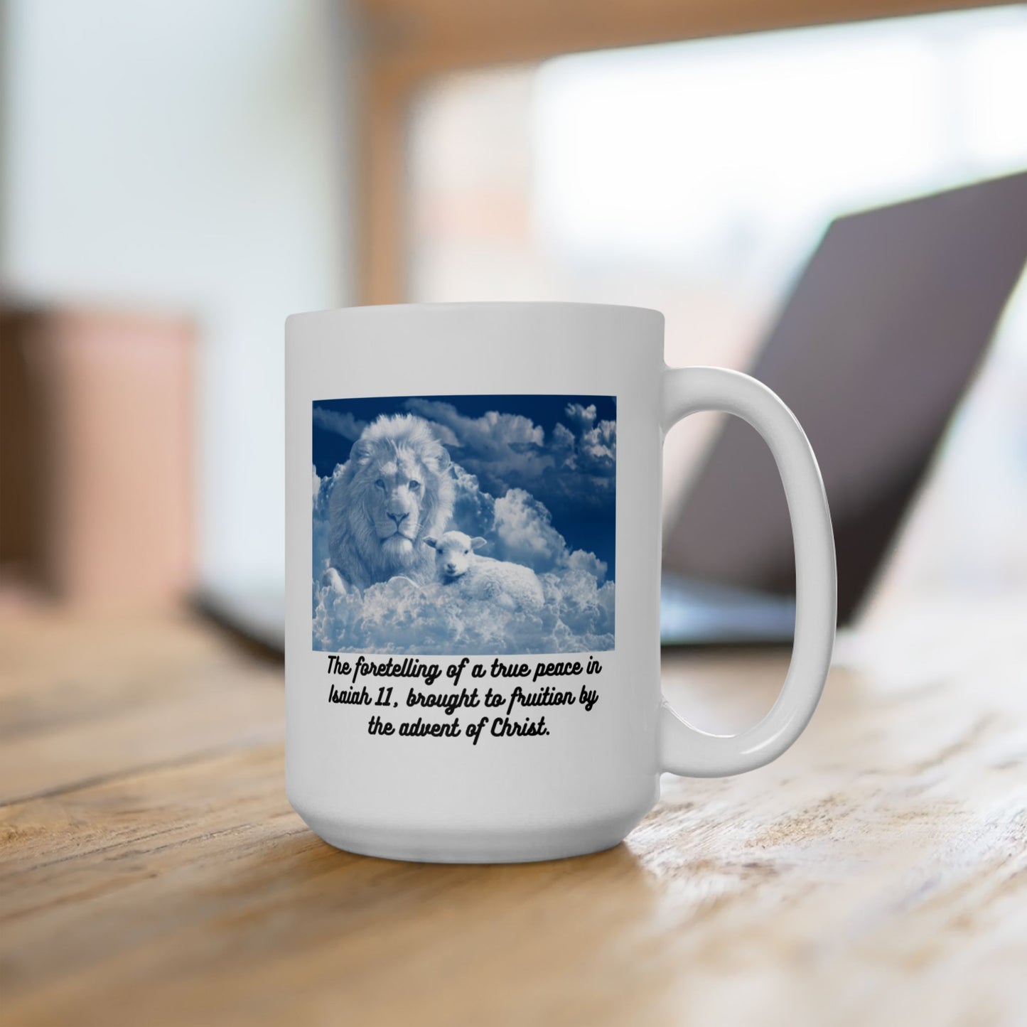 Beautiful Inspirational Hopeful for the Peace to come as prophesied in Isaiah This Mug is a Great way to start your day