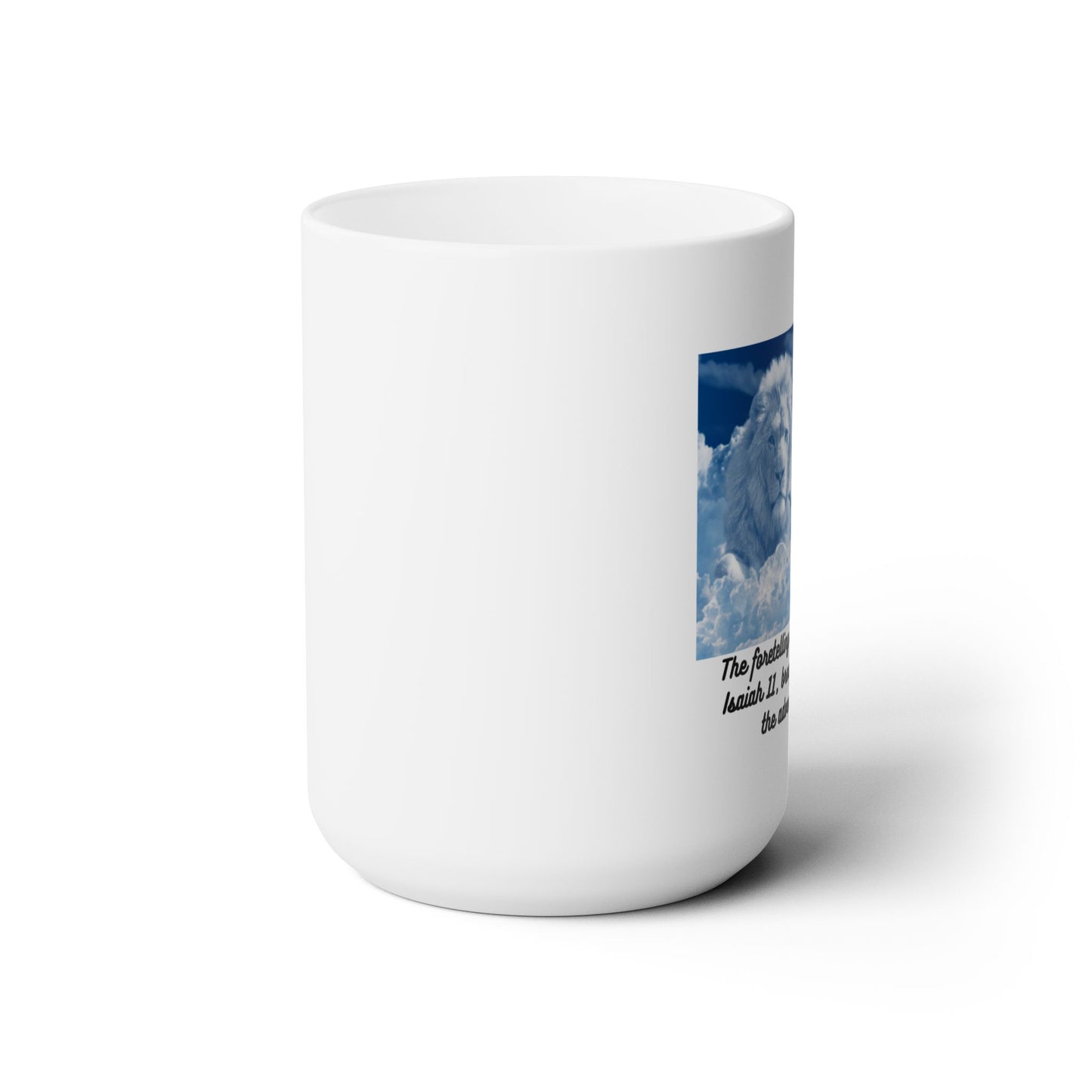 Beautiful Inspirational Hopeful for the Peace to come as prophesied in Isaiah This Mug is a Great way to start your day